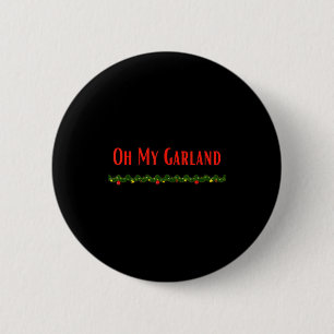 Oh My Garland - Funny Christmas Movie Quotes  6 Cm Round Badge