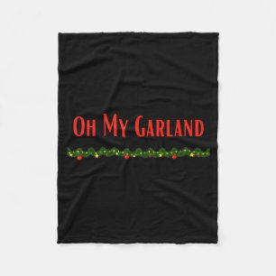Oh My Garland - Funny Christmas Movie Quotes  Fleece Blanket