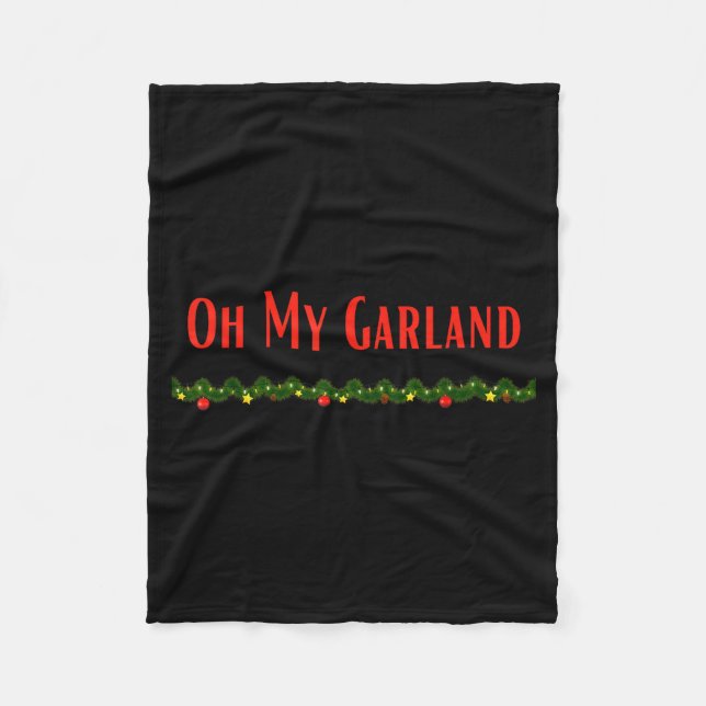 Oh My Garland - Funny Christmas Movie Quotes  Fleece Blanket (Front)