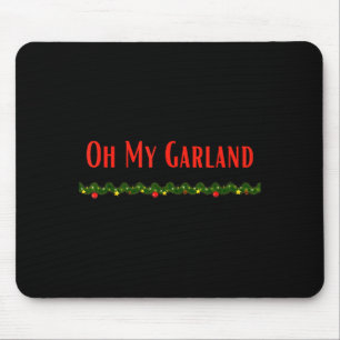 Oh My Garland - Funny Christmas Movie Quotes Mouse Mat