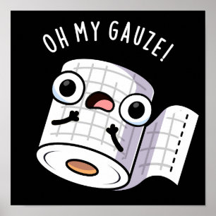 Oh My Gauze Funny First Aid Pun Dark BG Poster