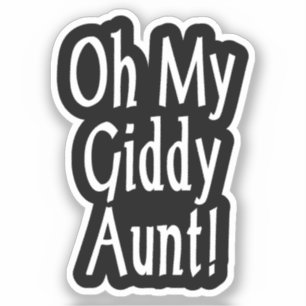 Oh My Giddy Aunt!