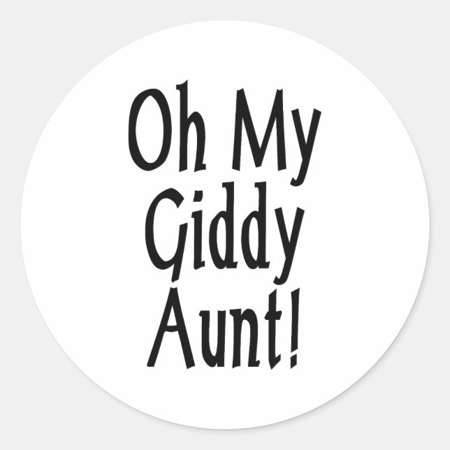 Oh My Giddy Aunt! Classic Round Sticker (Front)