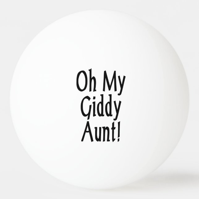 Oh My Giddy Aunt! Ping Pong Ball (Front)