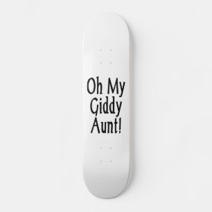 Oh My Giddy Aunt! Skateboard
