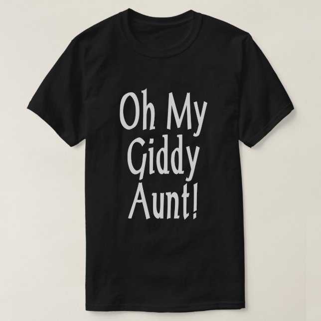 Oh My Giddy Aunt! T-Shirt (Design Front)