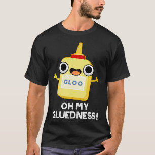 Oh My Gluedness Cute Super Glue Pun T-Shirt