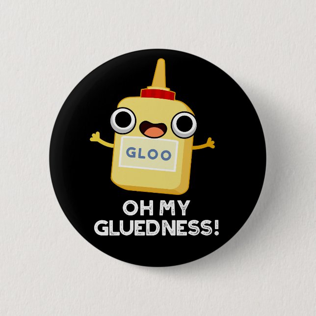 Oh My Gluedness Funny Super Glue Pun Dark BG 6 Cm Round Badge (Front)