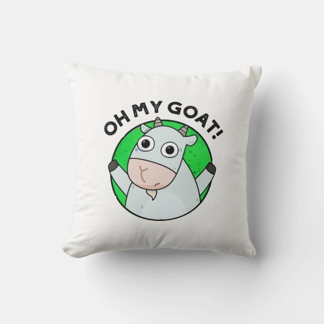Oh My Goat Funny Animal Pun  Cushion (Front)