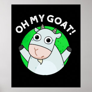 Oh My Goat Funny Animal Pun Dark BG Poster