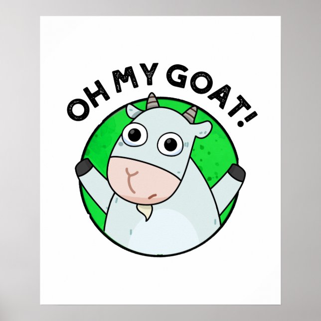 Oh My Goat Funny Animal Pun  Poster (Front)