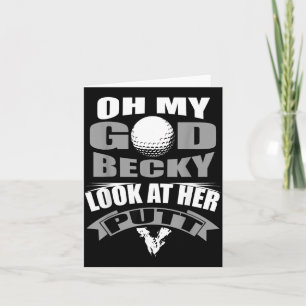 Oh My God Becky Look at Her Putt Funny Golf Card