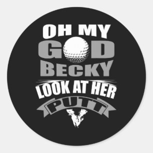 Oh My God Becky Look At Her Putt Funny Golf Classic Round Sticker