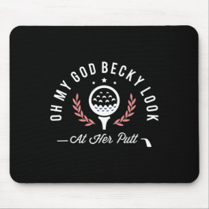 Oh My God Becky Look At Her Putt Funny Golf Golfer Mouse Mat