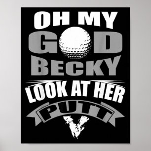 Oh My God Becky Look at Her Putt Funny Golf Poster