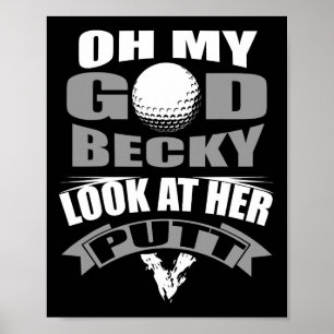 Oh My God Becky Look At Her Putt Funny Golf Poster