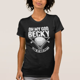 Oh My God Becky Look At Her Putt Golf T-Shirt