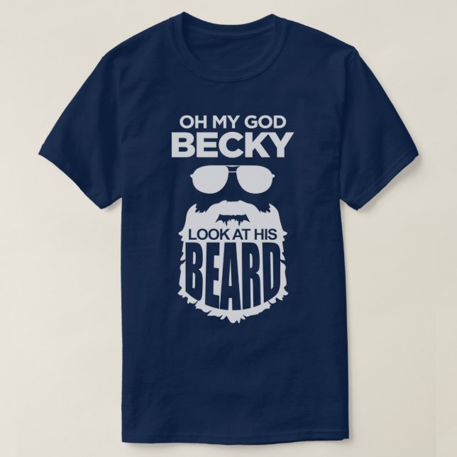 Oh My God Becky Look At His Beard 2 T-Shirt (Design Front)