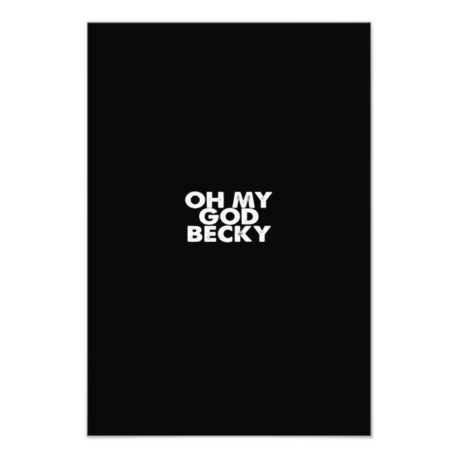 oh my god becky photo print (Front)