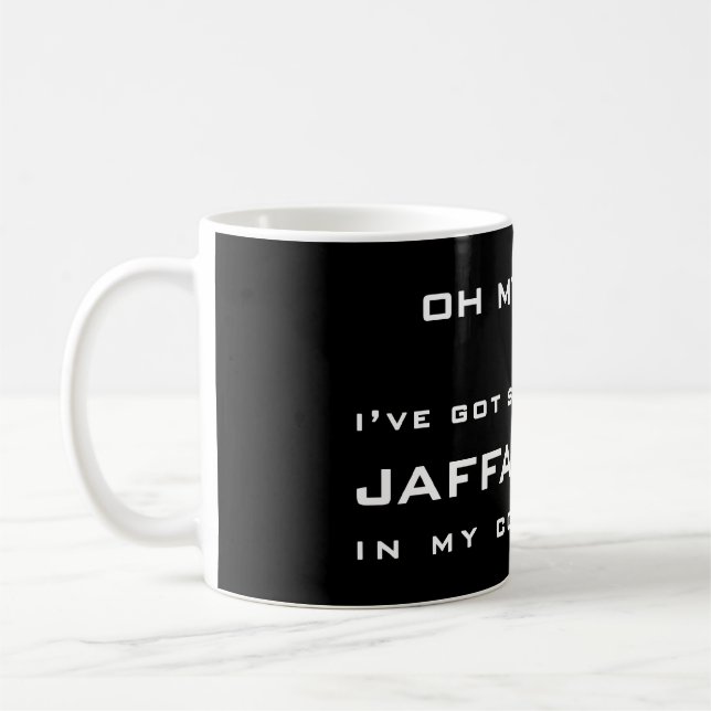 OH MY GOD! ... I'VE GOT SOME ******** JAFFA CAKES COFFEE MUG (Left)