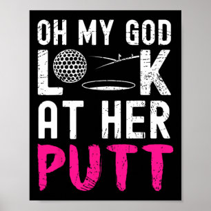 Oh My God Look At Her Putt Funny Golfer Golf Lover Poster