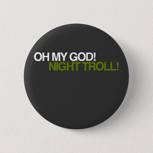 OH MY GOD, NIGHT TROLL! 6 CM ROUND BADGE (Front)