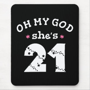 Oh my god she's 21 Years old Mouse Mat
