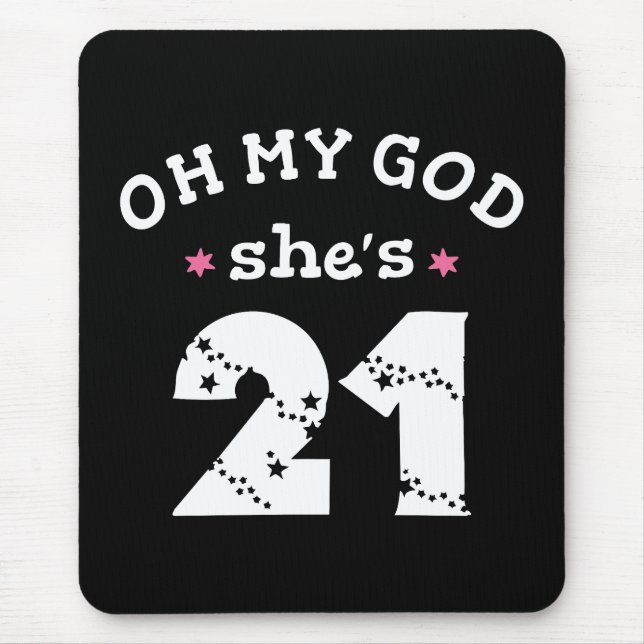 Oh my god she's 21 Years old Mouse Mat (Front)