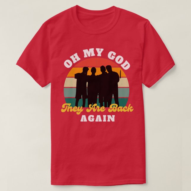 Oh my god they are back again T-Shirt (Design Front)