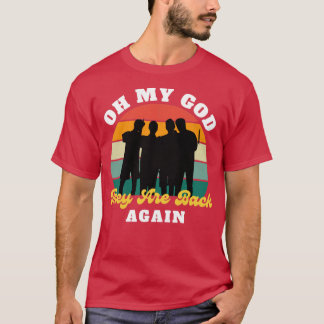 Oh my god they are back again T-Shirt