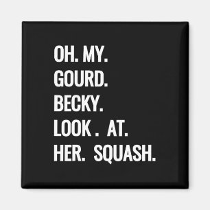 Oh My Gourd Becky Look at Her Squash Fun Fall Puns Magnet