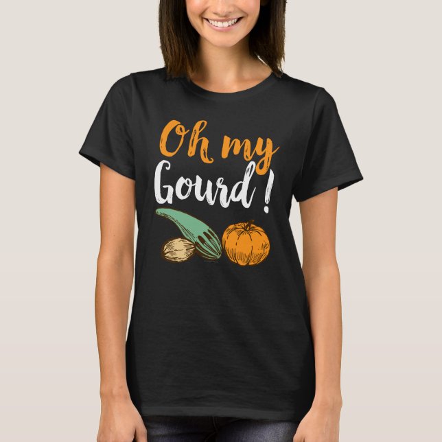 Oh My Gourd Funny Autumn Thanksgiving Fall Saying T-Shirt (Front)