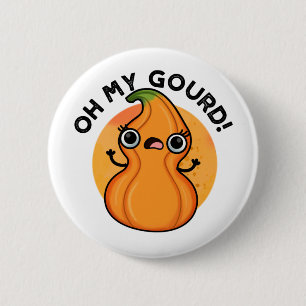 Oh My Gourd Funny Veggie Pun 6 Cm Round Badge