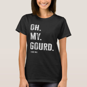 Oh My Gourd I Love Fall T-Shirt