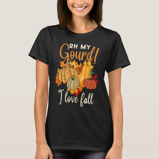 Oh My Gourd i love fall  Thanksgiving Turkey Famil T-Shirt (Front)