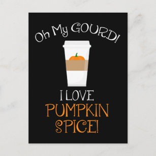 Oh My Gourd! I Love Pumpkin Spice! Postcard