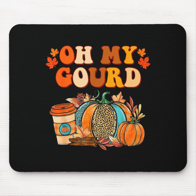 Oh My Gourd Pumpkins Funny Fall Autumn Thanksgivin Mouse Mat (Front)