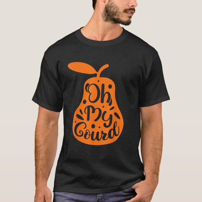 Oh My Gourds Funny Happy Thanksgiving Turkey Day  T-Shirt (Front)