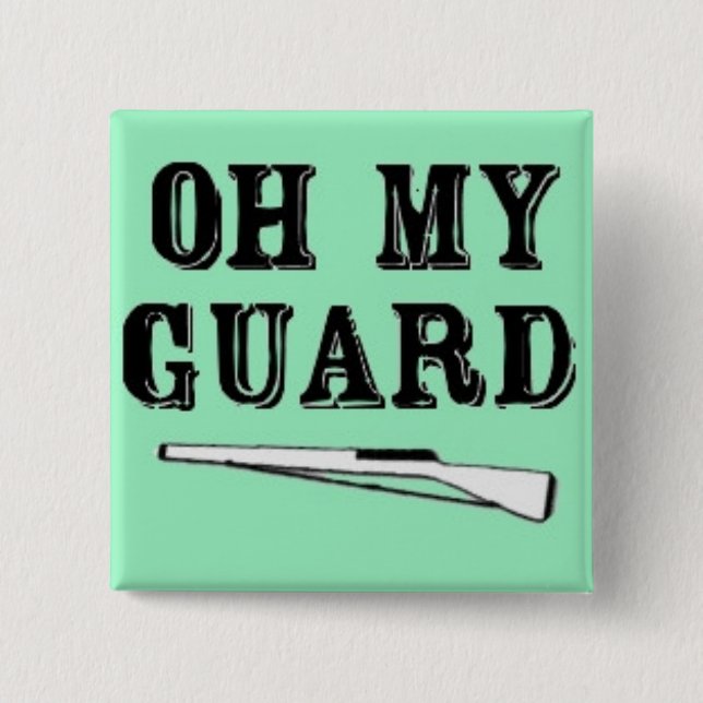 "Oh My Guard" Rifle Button (Front)