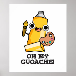 Oh My Guoache Funny Artist Paint Pun  Poster