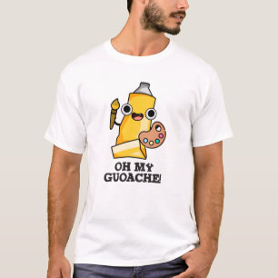 Oh My Guoache Funny Artist Paint Pun  T-Shirt