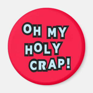 Oh My Holy Crap! Magnet