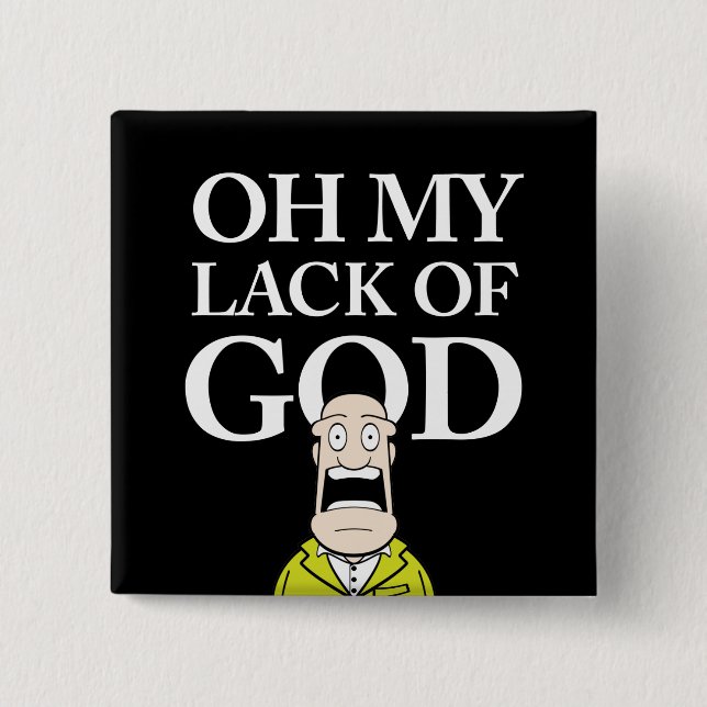 OH MY LACK OF GOD! 15 CM SQUARE BADGE (Front)