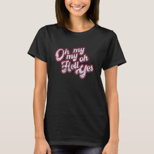 Oh My My Oh Hell Yes Classic Rock Song Distressed  T-Shirt
