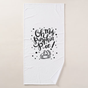 Oh My Pumpkin Pie Tshirt Funny Thanksgiving Day De Bath Towel