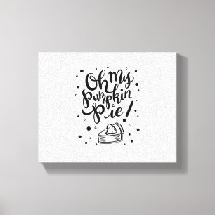 Oh My Pumpkin Pie Tshirt Funny Thanksgiving Day De Canvas Print