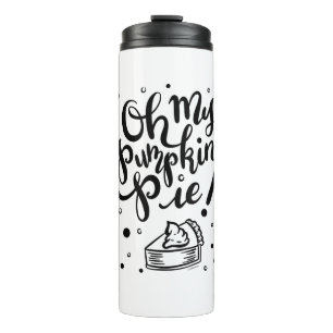 Oh My Pumpkin Pie Tshirt Funny Thanksgiving Day De Thermal Tumbler