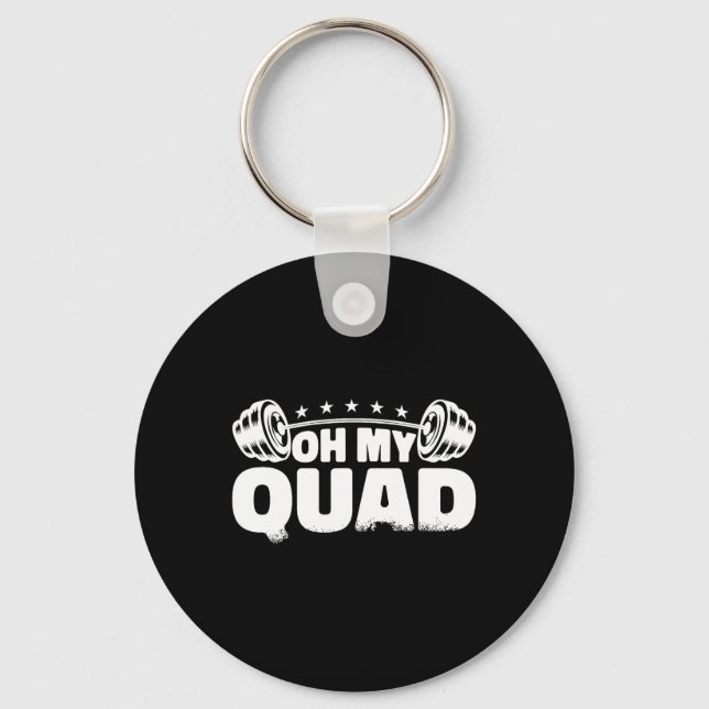 Oh My Quad Fitness Gym Bodybuilding  Key Ring (Front)