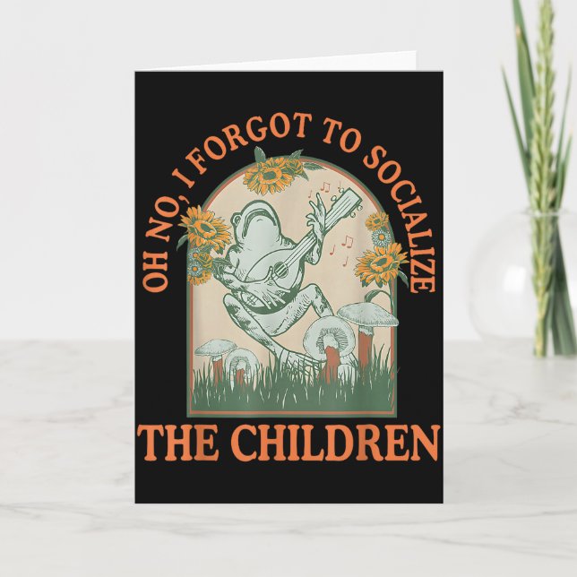 Oh No I Forgot To Socialize The Children Funny Hom Card (Front)
