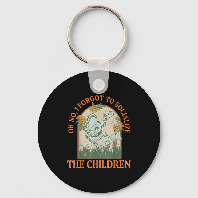 Oh No I Forgot To Socialize The Children Funny Hom Key Ring (Front)